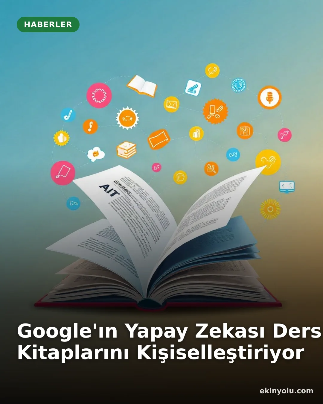 Google'ın Yapay Zekası Ders Kitaplarını Kişiselleştiriyor